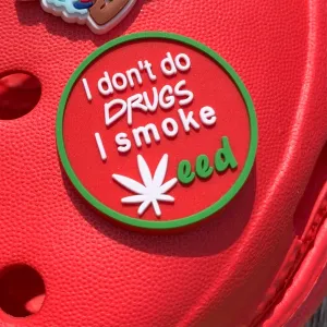 SHOE CHARMS - I DON'T DO DRUGS I SMOKE WEED
